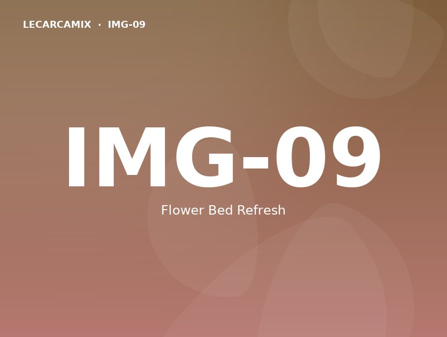 LeCarcamix work — Flower Bed Refresh